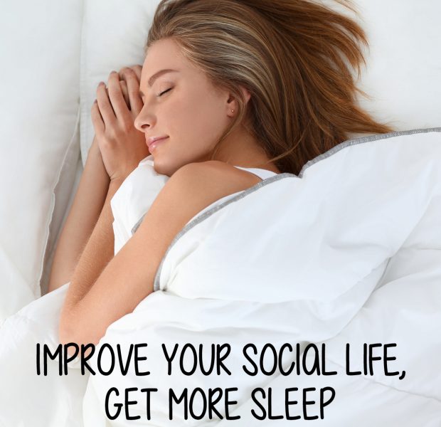 Improve Your Social Life, Get More Sleep